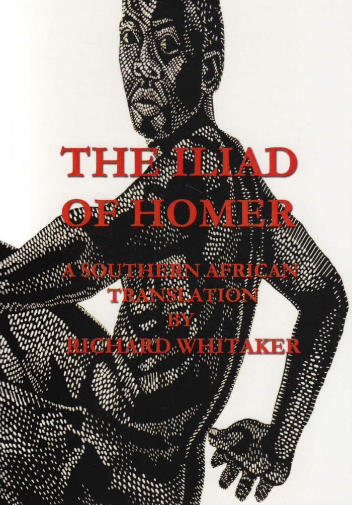 THE ILIAD OF HOMER, a southern African translation