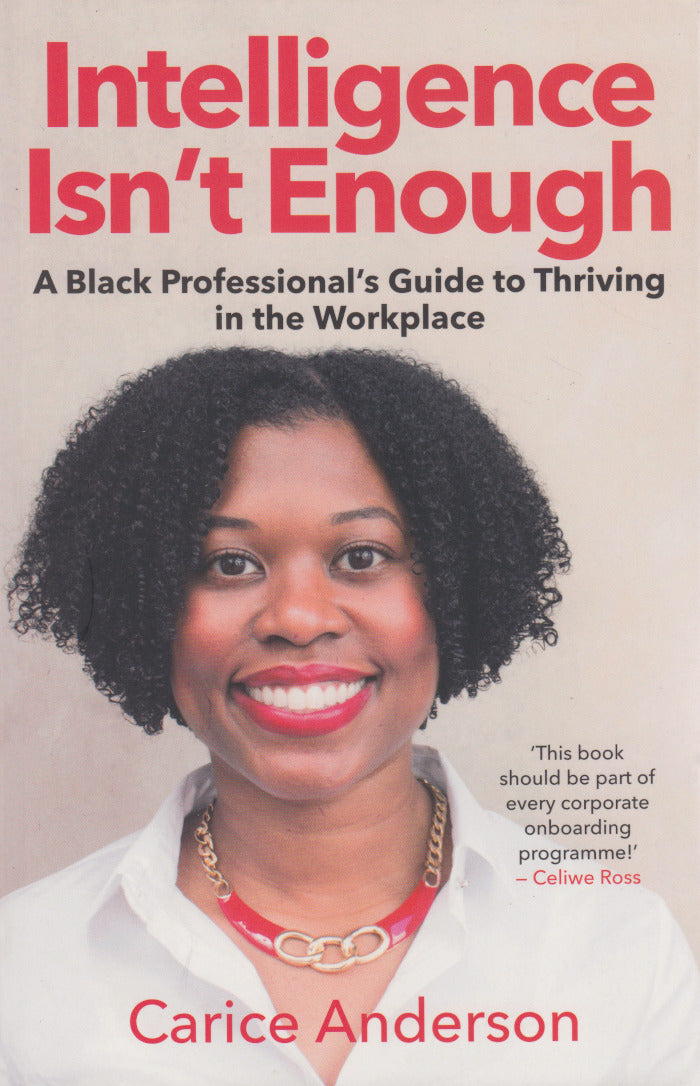 INTELLIGENCE ISN'T ENOUGH, a Black professional's guide to thriving in the workplace