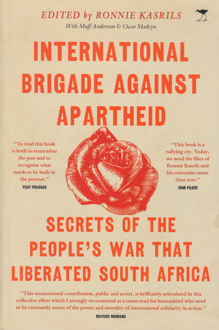 INTERNATIONAL BRIGADE AGAINST APARTHEID, secrets of the people's war that liberated South Africa