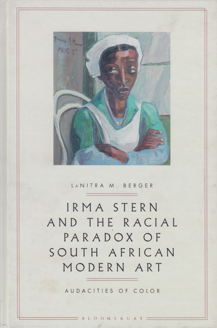 IRMA STERN AND THE RACIAL PARADOX OF SOUTH AFRICAN MODERN ART, audacities of colour