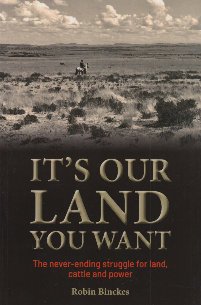 IT'S OUR LAND YOU WANT, the never-ending struggle for land, cattle and power