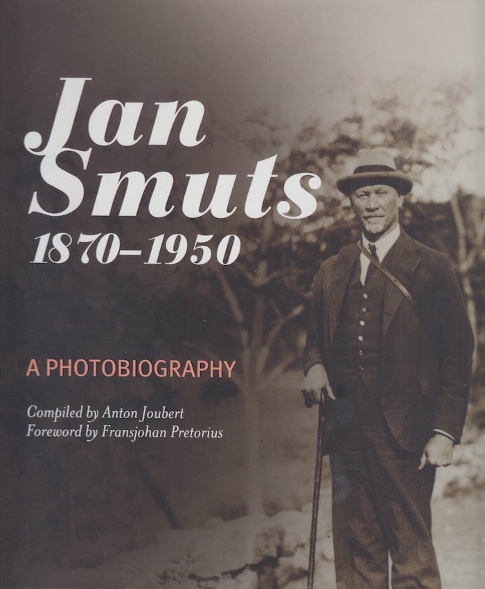 JAN SMUTS, 1870-1950, a photobiography, foreword by Fransjohan Pretorius