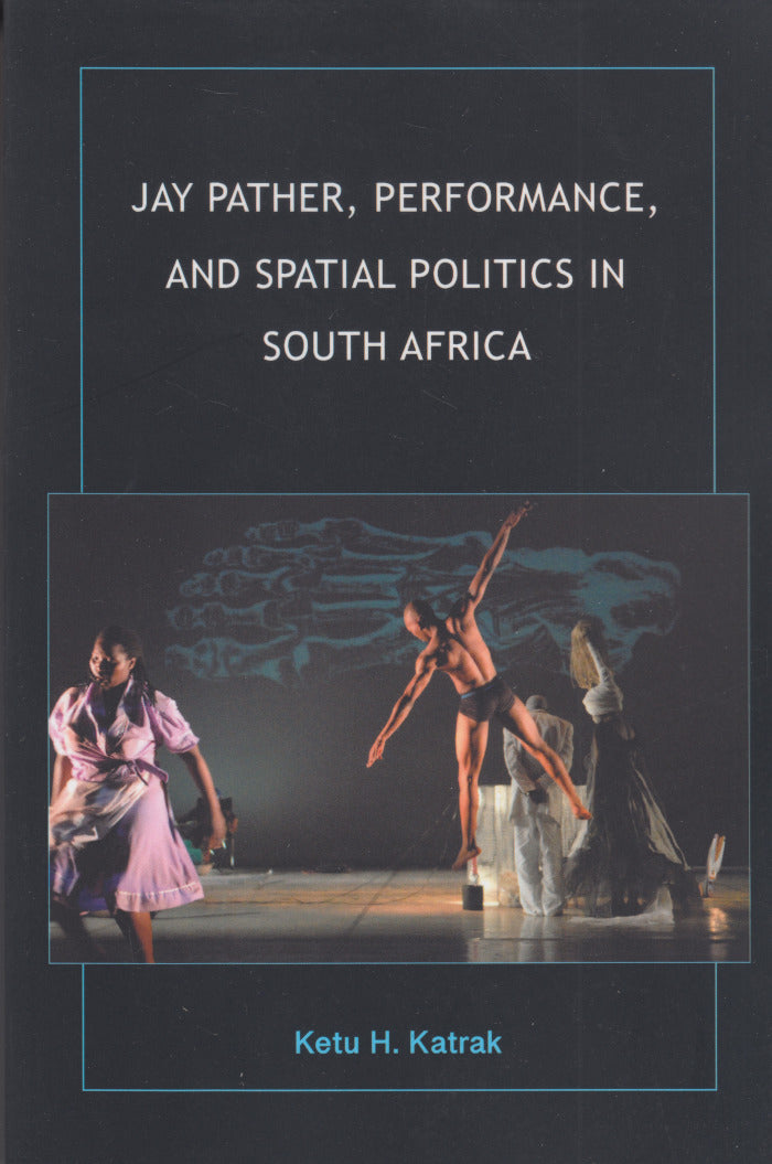 JAY PATHER, PERFORMANCE, AND SPATIAL POLITICS IN SOUTH AFRICA