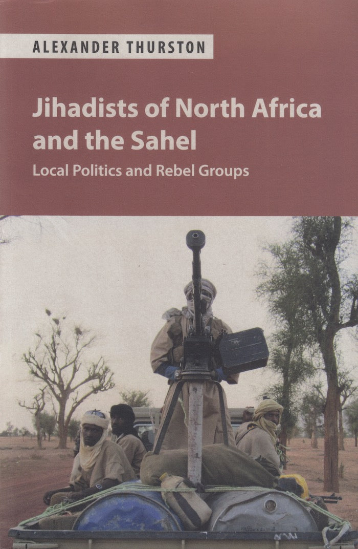 JIHADISTS OF NORTH AFRICA AND THE SAHEL, local politics and rebel groups