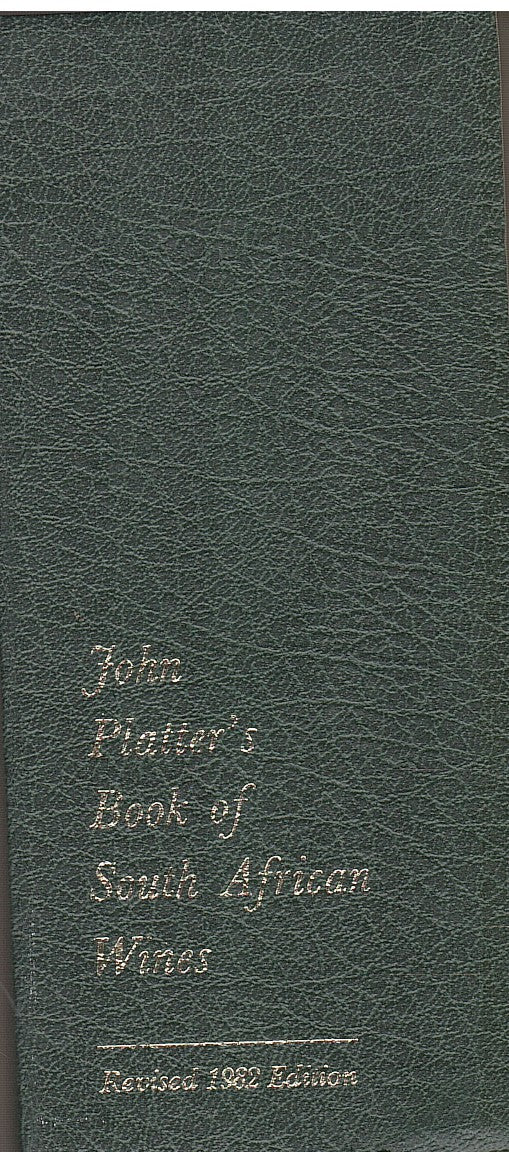 JOHN PLATTER'S BOOK OF SOUTH AFRICAN WINES, revised 1982 edition