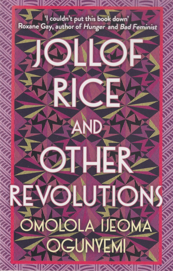 JOLLOF RICE AND OTHER REVOLUTIONS, a novel of interlocking stories.