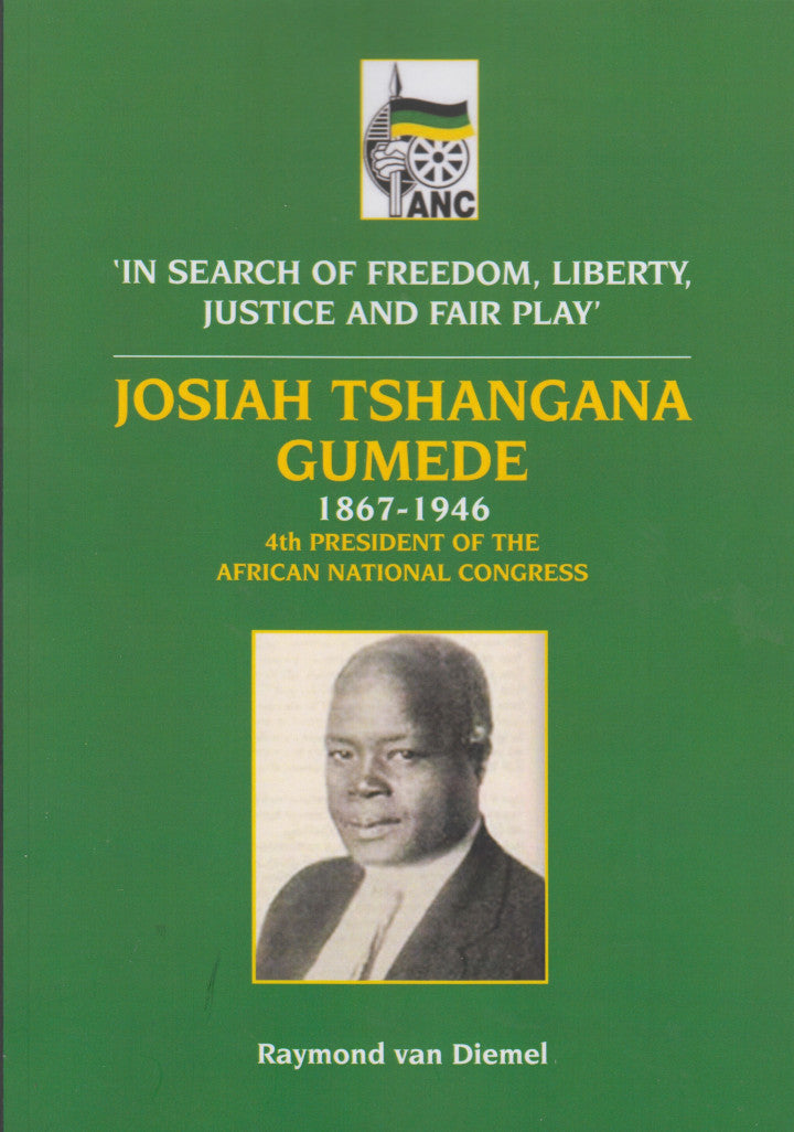 JOSIAH TSHANGANA GUMEDE, 1867-1946, 4th President of the African National Congress, 'in search of freedom, liberty, justice and fair play'