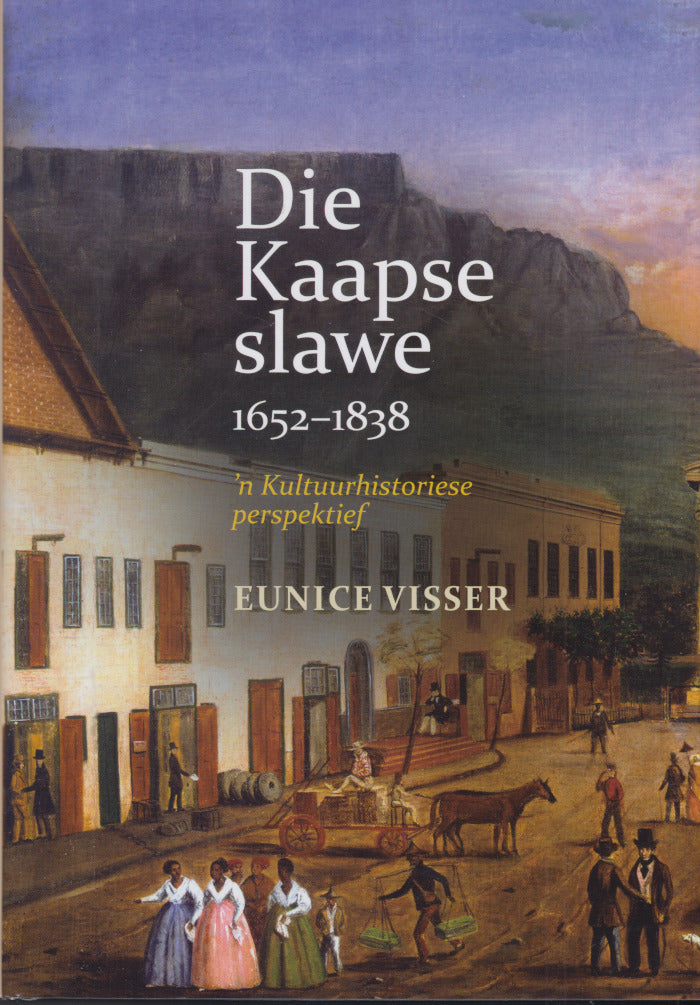 DIE KAAPSE SLAWE, 1652-1838, 'n kultuurhistoriese perspektief