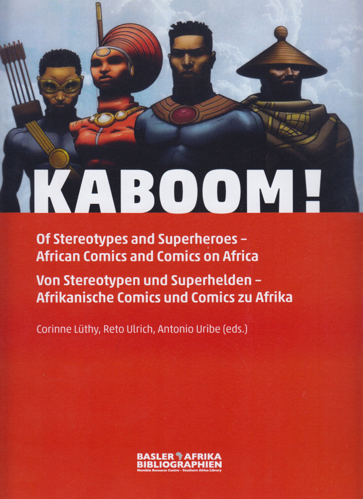 KABOOM! Of stereotypes and superheroes - African comics and comics of Africa/ Von stereotypen und superhelden - Afrikanische comics und comics zu Afrika