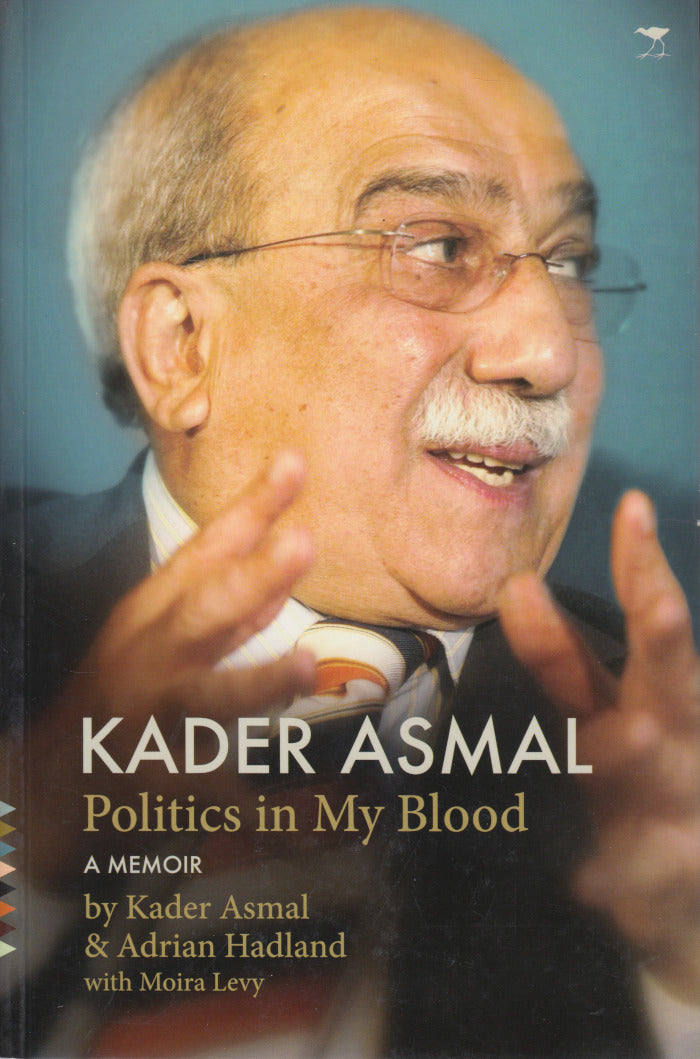 KADER ASMAL, politics in my blood, a memoir