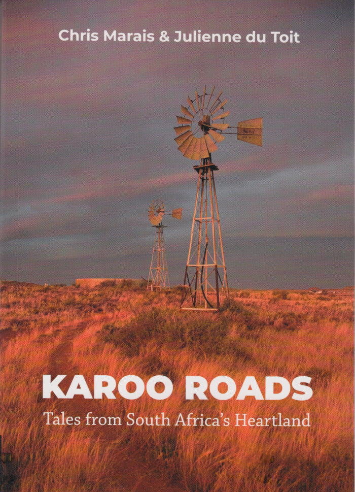 KAROO ROADS, tales from South Africa's heartland