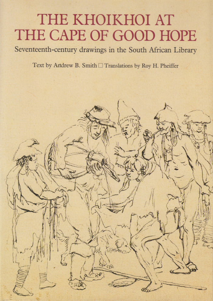 THE KHOIKHOI AT THE CAPE OF GOOD HOPE, seventeenth-century drawings in the South African Library