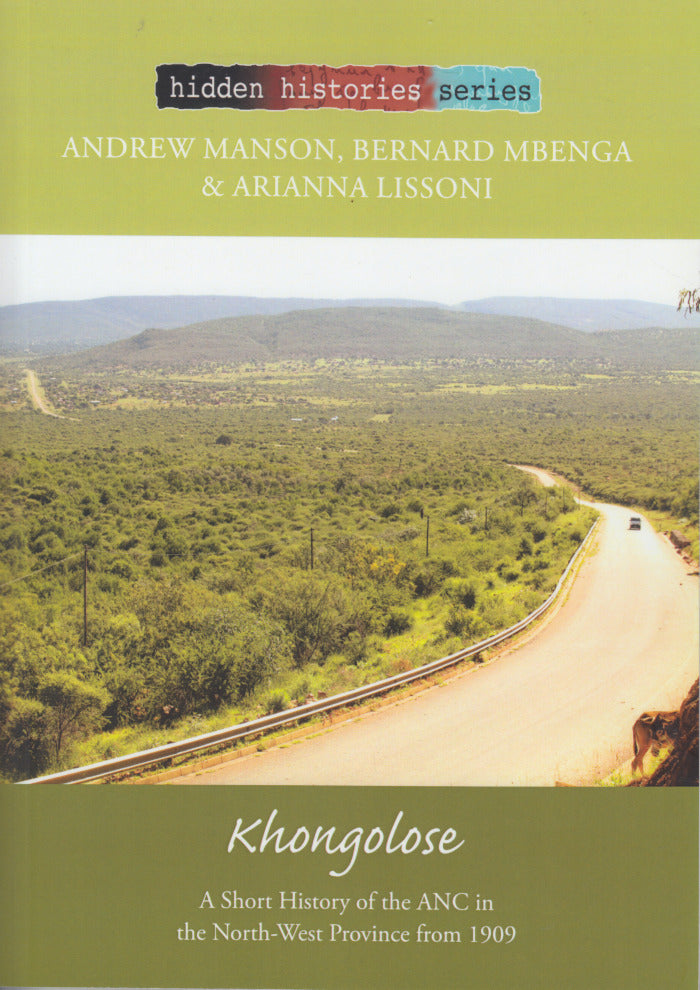 KHONGOLOSE, a short history of the ANC in the North-West province from 1909