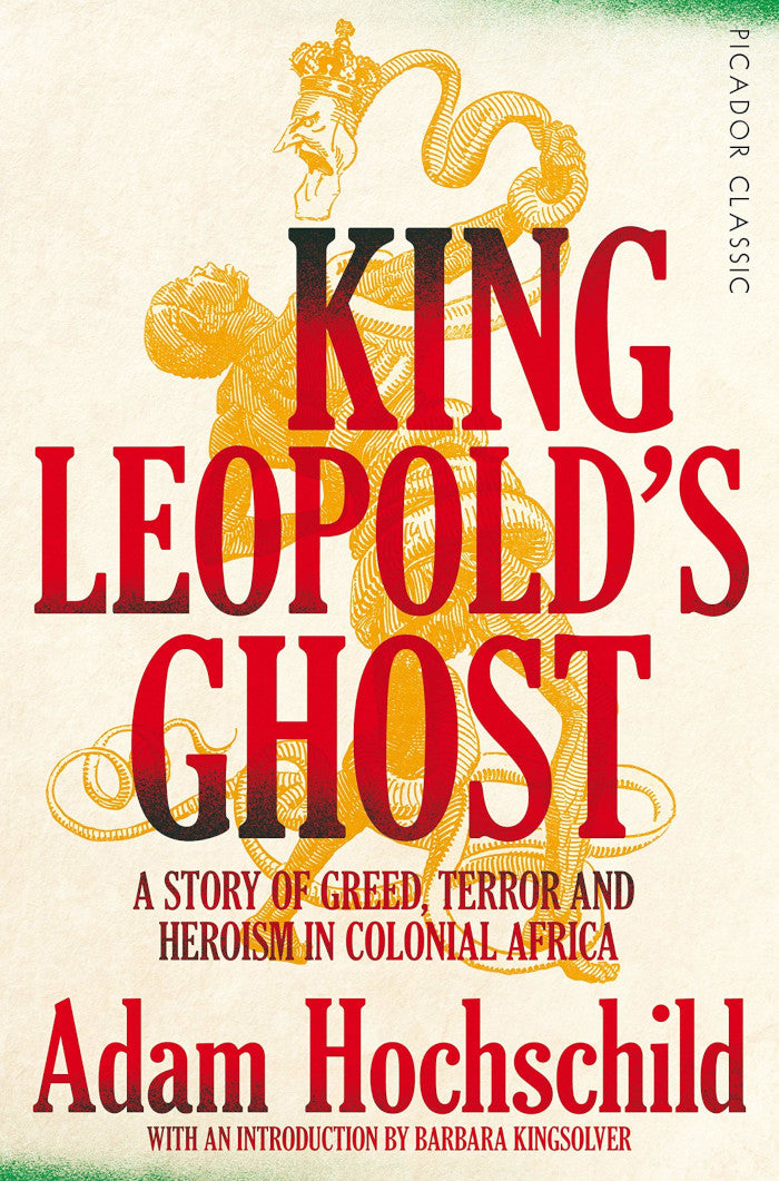 KING LEOPOLD'S GHOST, a story of greed, terror and heroism in colonial Africa, with an introduction by Barbara Kingsolver
