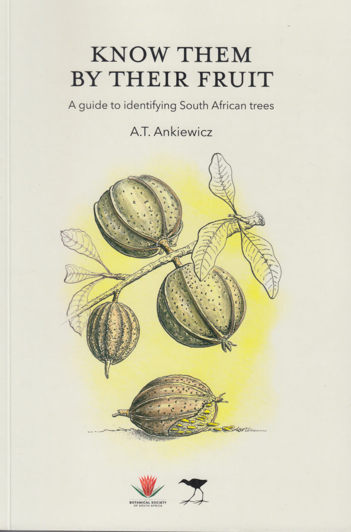 KNOW THEM BY THEIR FRUIT, a guide to identifying South African trees