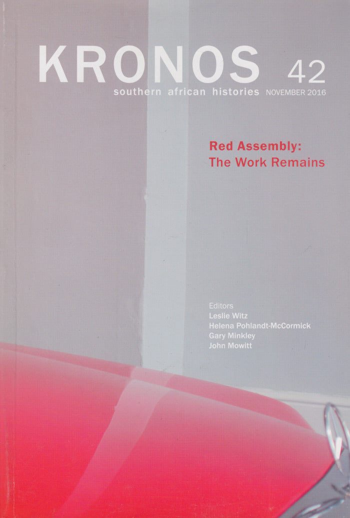 KRONOS 42, southern African histories, November 2016, special edition: Red Assembly: The work remains