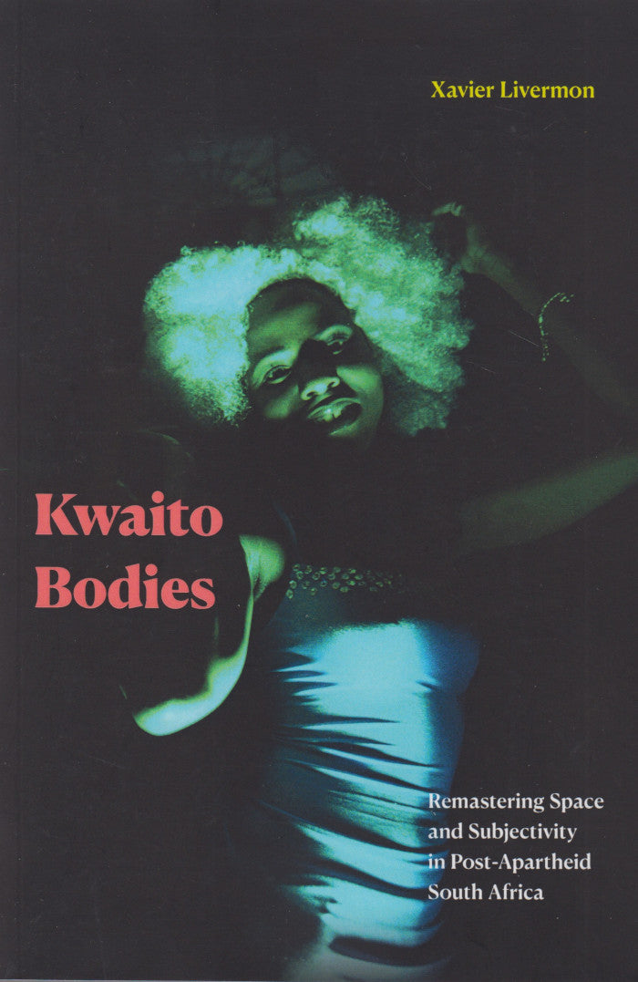 KWAITO BODIES, remastering space and subjectivity in post-apartheid South Africa