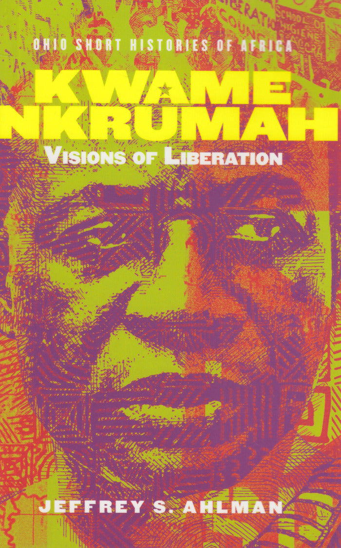 KWAME NKRUMAH, visions of liberation