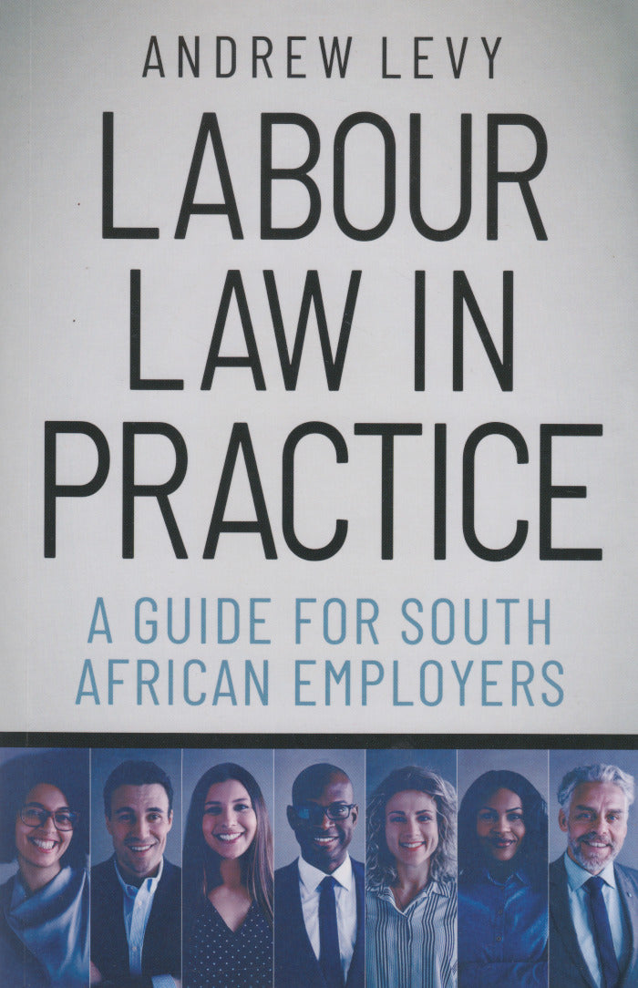 LABOUR LAW IN PRACTICE, a guide for South African employers