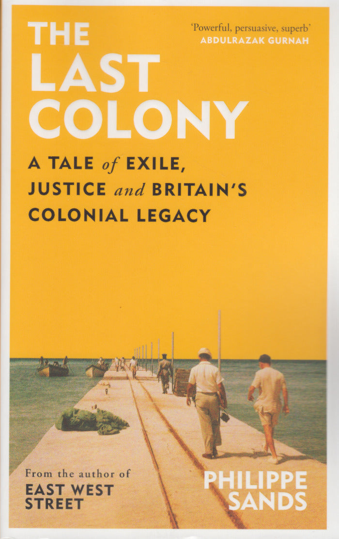 THE LAST COLONY, a tale of exile, justice and Britain's colonial legacy
