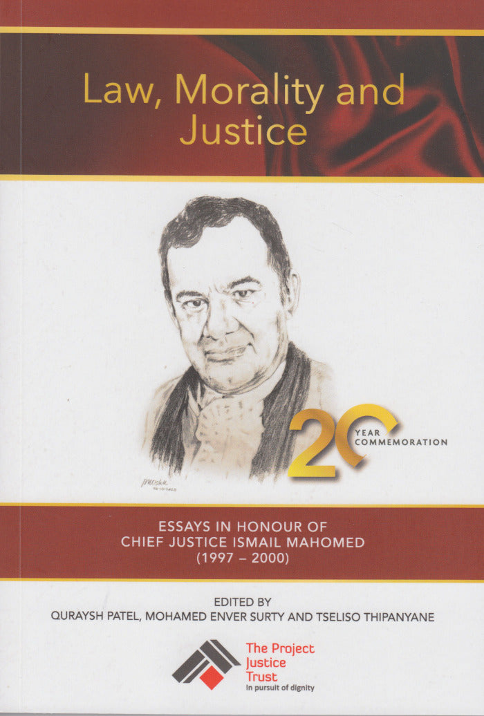 LAW, MORALITY AND JUSTICE, essays in honour of Chief Justice Ismail Mahomed (1997 - 2000)