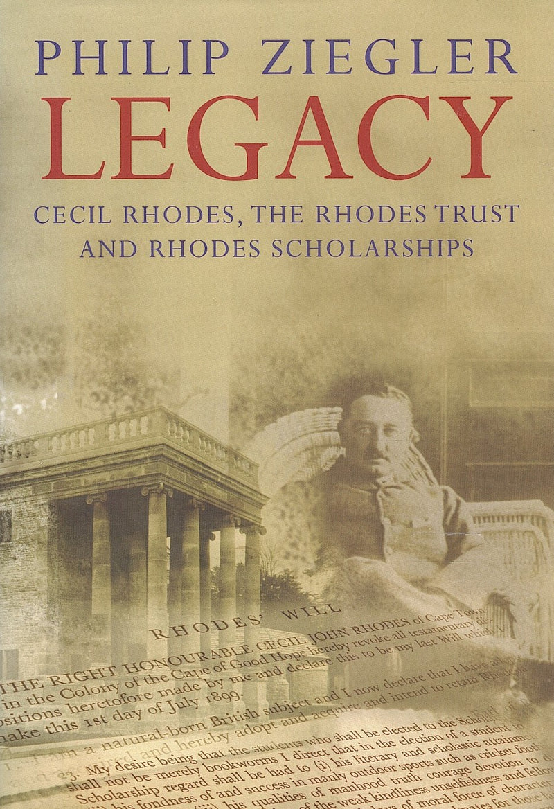 LEGACY, Cecil Rhodes, the Rhodes trust and Rhodes scholarships
