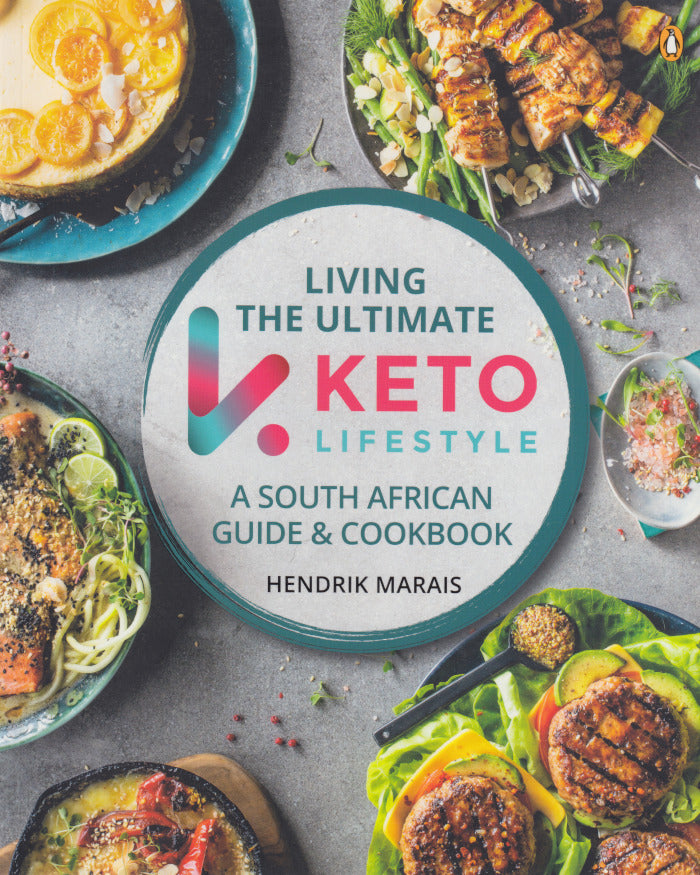 LIVING THE ULTIMATE KETO LIFESTYLE, a South African guide & cookbook