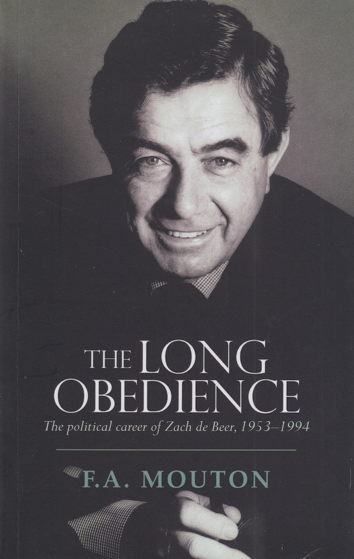 THE LONG OBEDIENCE, the political career of Zach de Beer, 1953-1994