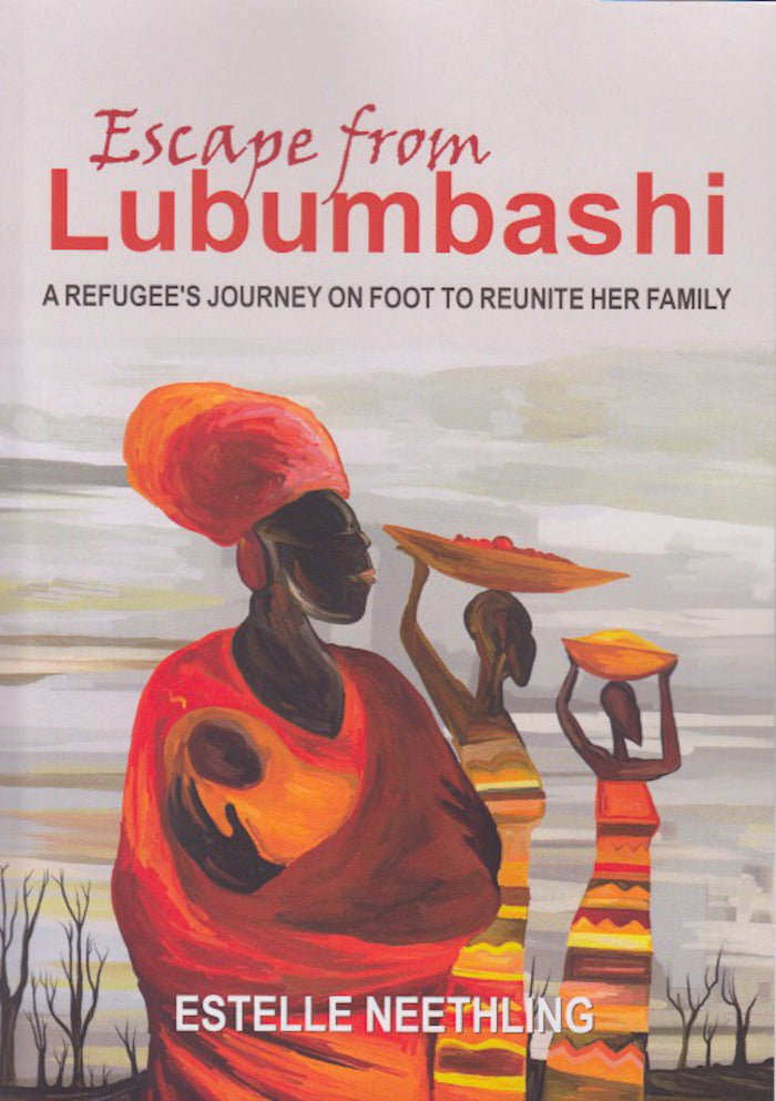 ESCAPE FROM LUBUMBASHI, a refugee's journey on foot to reunite her family