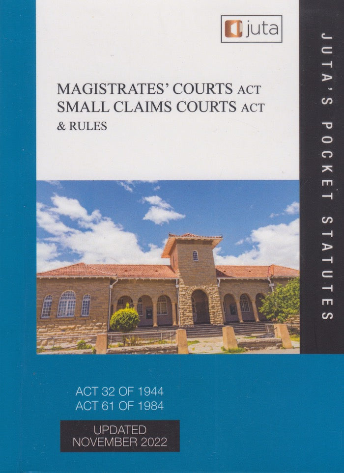 MAGISTRATES' COURTS ACT, 32 of 1944, SMALL CLAIMS COURTS ACT, 61 of 1984, & RULES, reflecting the law as at 4 November 2022