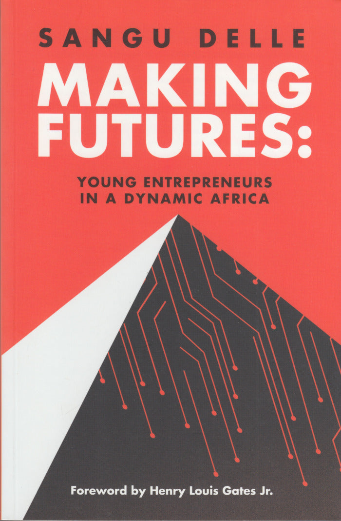 MAKING FUTURES, young entrepreneurs in a dynamic Africa, foreword by Henry Louis Gates Jr