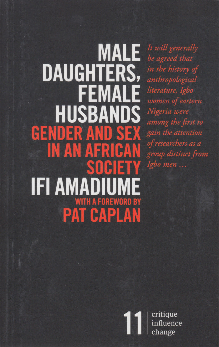 MALE DAUGHTERS, FEMALE HUSBANDS, gender and sex in an African society, with a foreword by Pat Caplan