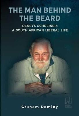 THE MAN BEHIND THE BEARD, Deneys Schreiner, a South African liberal life