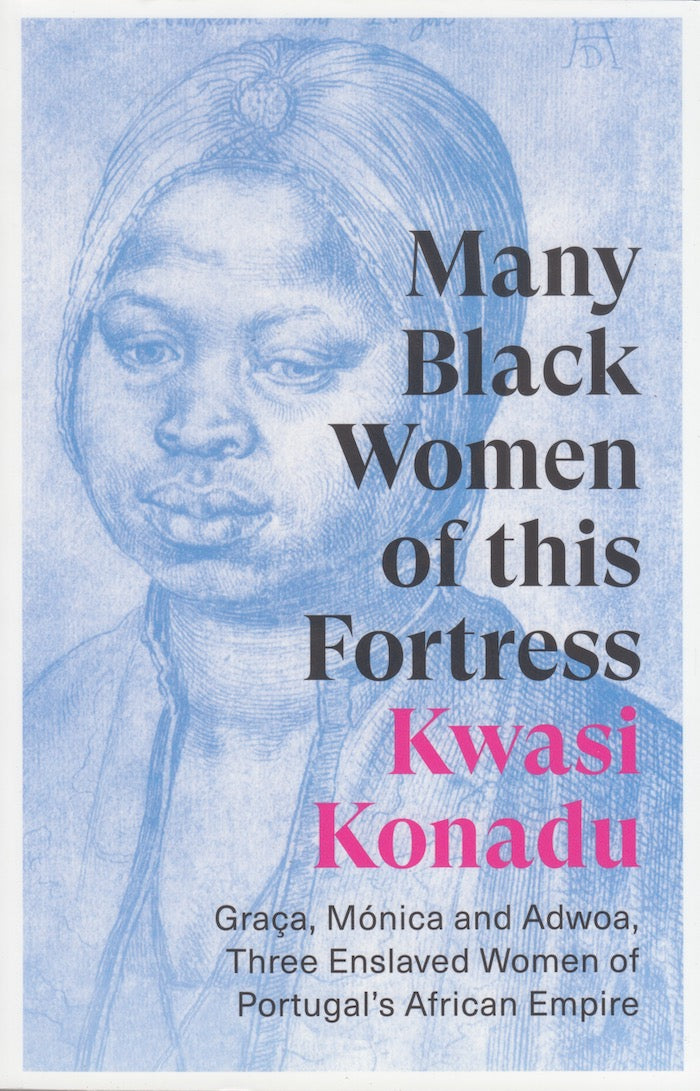 MANY BLACK WOMEN OF THIS FORTRESS, Graça, Mónica and Adwoa, three enslaved women of Portugal's African empire