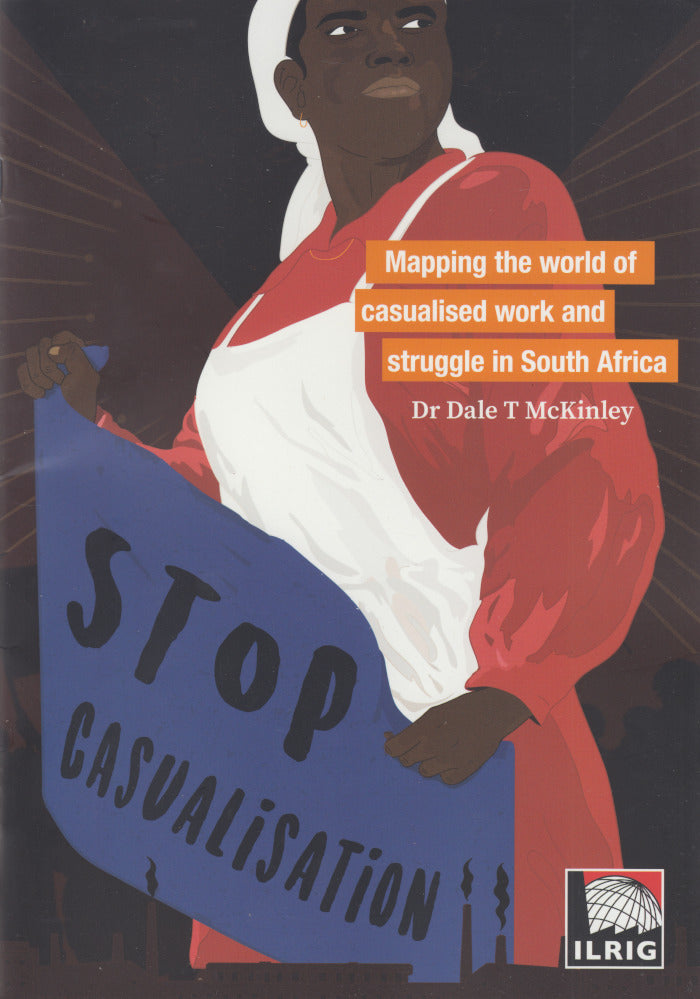 MAPPING THE WORLD OF CASUALISED WORK AND STRUGGLE IN SOUTH AFRICA