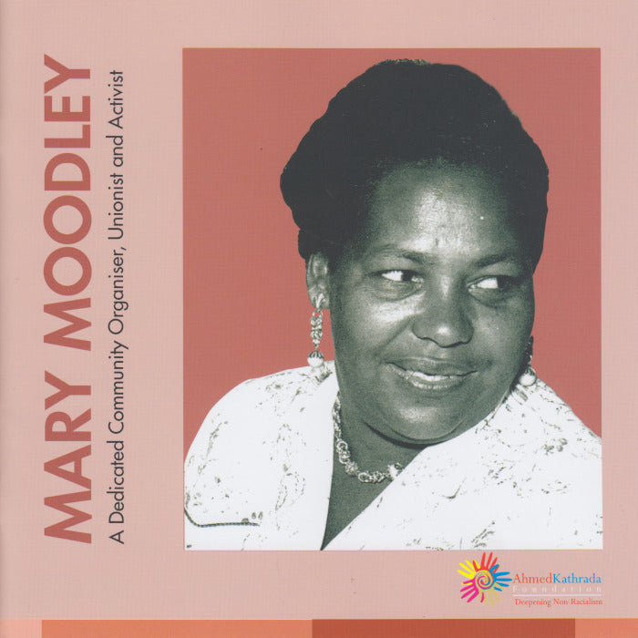 MARY MOODLEY, a dedicated community organiser, unionist and activist