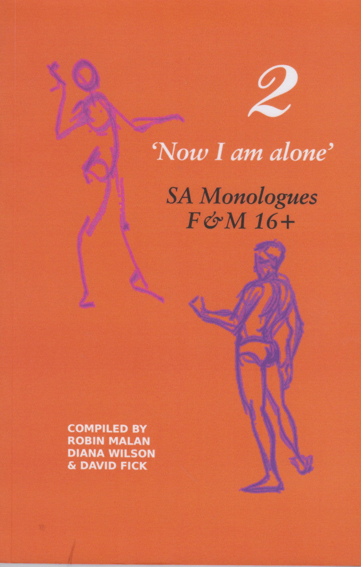 "NOW I AM ALONE" 2, SA Monologues F & M 16+