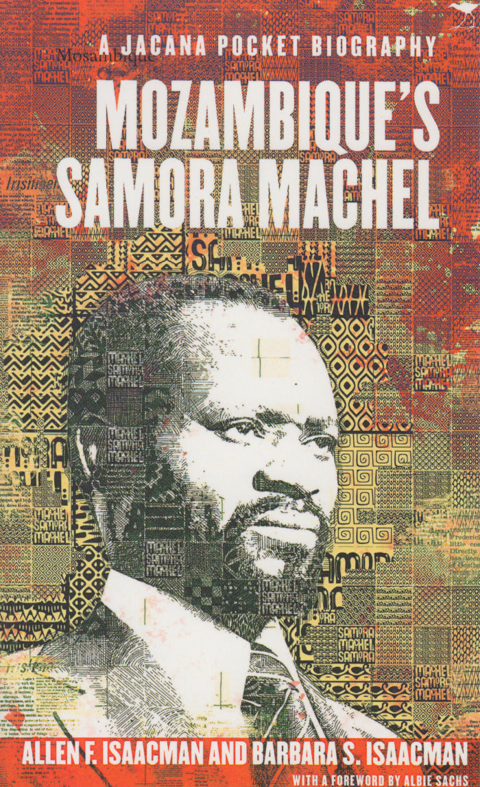 MOZAMBIQUE'S SAMORA MACHEL, foreword by Albie Sachs