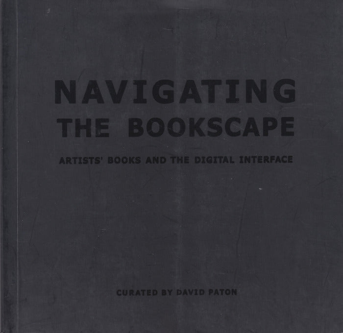 NAVIGATING THE BOOKSCAPE: Artists' books and the digital interface