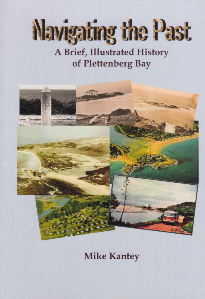 NAVIGATING THE PAST, a brief, illustrated history of Plettenberg Bay