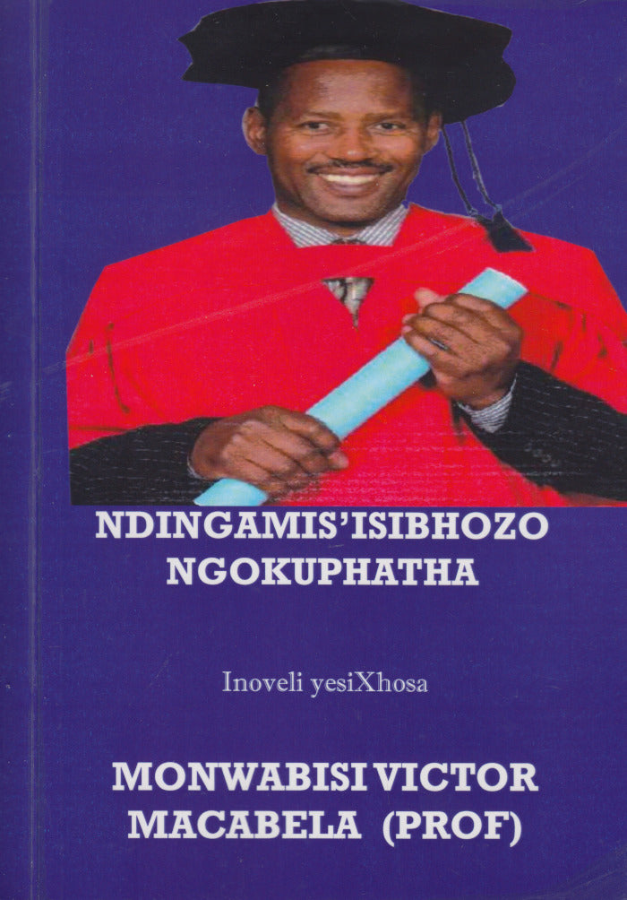 NDINGAMIS'ISIBHOZO NGOKUPHATHA, inoveli yesiXhosa