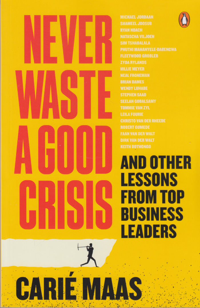 NEVER WASTE A GOOD CRISIS, and other lessons from top business leaders