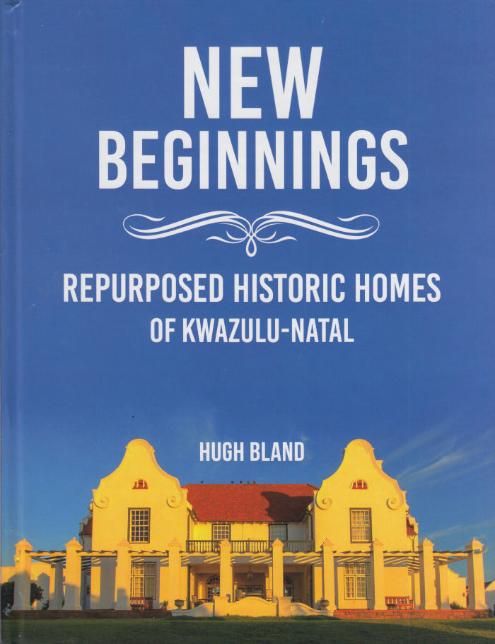 NEW BEGINNINGS, repurposed historic homes of KwaZulu-Natal