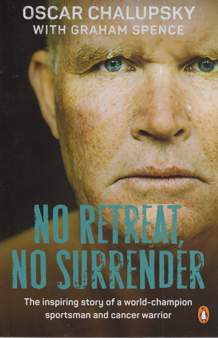 NO RETREAT, NO SURRENDER, the inspiring story of world-champion sportsman and cancer warrior