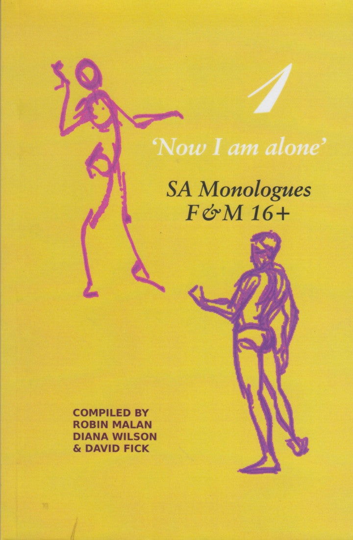 "NOW I AM ALONE" 1, SA monologues F & M 16 +