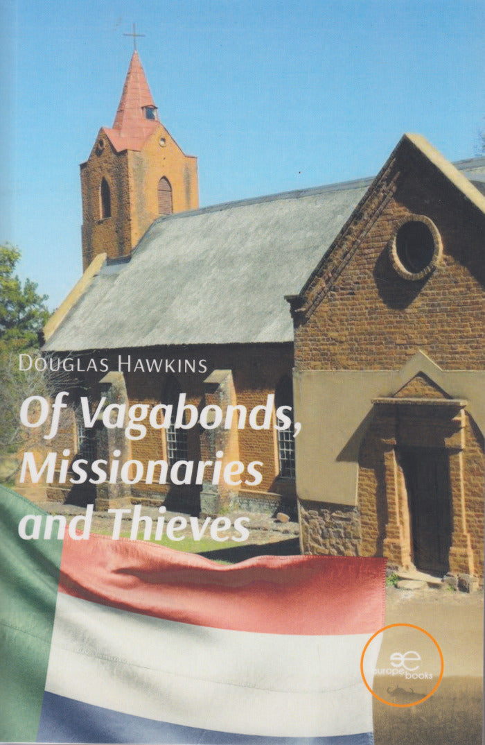 OF VAGABONDS, MISSIONARIES AND THIEVES, a story of the trade in African children in the old Transvaal Republic of southern Africa