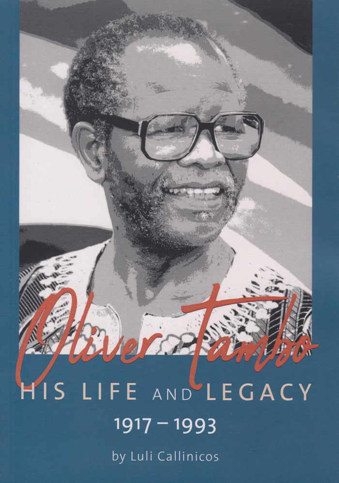 OLIVER TAMBO, his life and legacy, 1917-1993