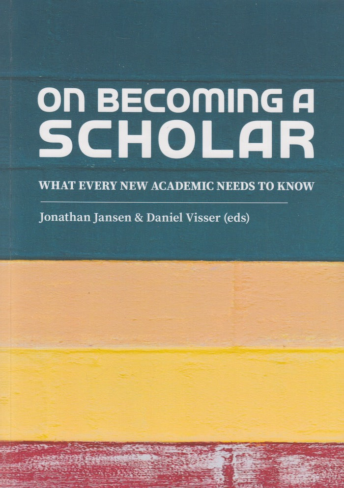 ON BECOMING A SCHOLAR, what every new academic needs to know
