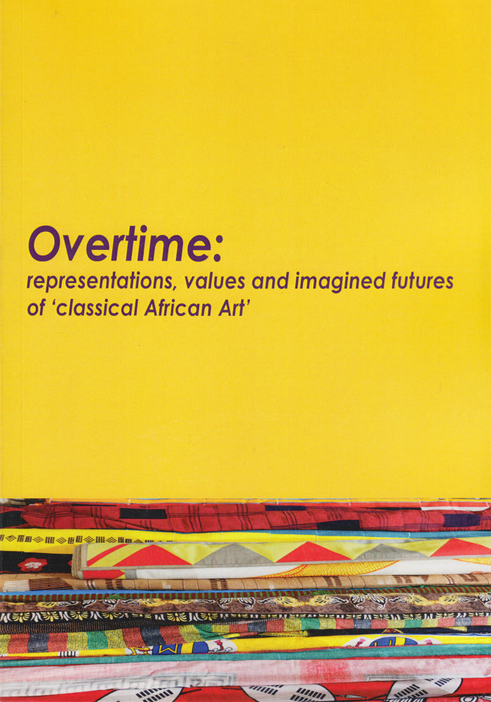 OVERTIME: Representations, values and imagined futures of 'classical African art'