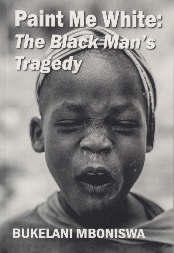PAINT ME WHITE: The Black man's tragedy